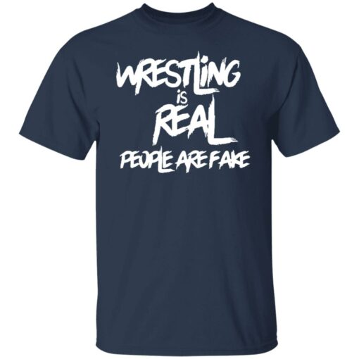 Wrestling is real people are fake shirt $19.95