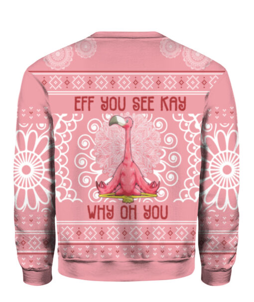 Eff you see kay why oh you Flamingo Christmas sweater $29.95 529jgsn3bi9iqdnumj7qndf831 APCS colorful back