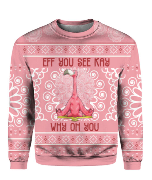 Eff you see kay why oh you Flamingo Christmas sweater $29.95