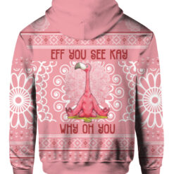 Eff you see kay why oh you Flamingo Christmas sweater $29.95 529jgsn3bi9iqdnumj7qndf831 APZH colorful back