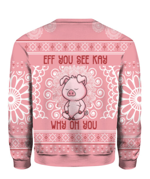 Pig eff you see kay why oh you Christmas sweater $38.95 6bl6ughqbth0rkn3a5jljnk3e2 APCS colorful back