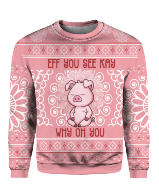 Pig eff you see kay why oh you Christmas sweater $38.95 6bl6ughqbth0rkn3a5jljnk3e2 APCS colorful front
