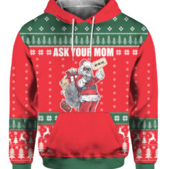 Ask your mom Im real santa ugly sweater $38.95