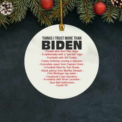 Things I trust more than Biden ornament
