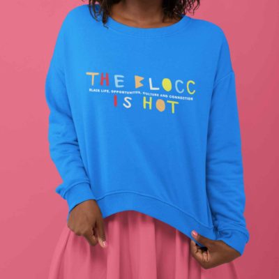 The blocc is hot sweatshirt $19.95