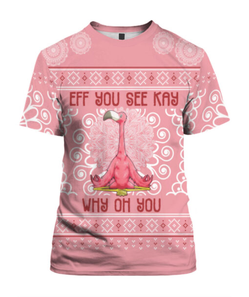 Eff you see kay why oh you Flamingo Christmas sweater $29.95 a24ce1cb8d724cb4dbfad33eaed7a061 APTS Colorful front