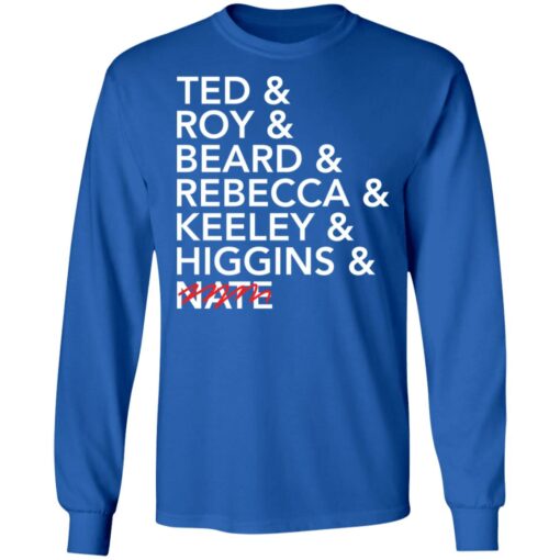 Tea and roy and beard and rebecca and keeley and higgins and nate shirt $19.95 redirect11012021091130 1