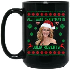 All i want Christmas is Julia Roberts mug $15.99 redirect11012021101134 1
