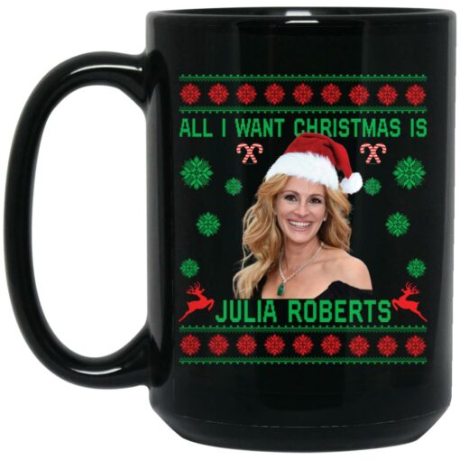 All i want Christmas is Julia Roberts mug $15.99