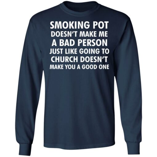 Smoking pot doesn't make me a bad person shirt $19.95