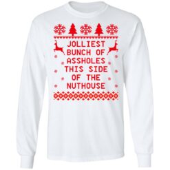 Jolliest bunch of assholes this side of the nuthouse Christmas sweater $19.95