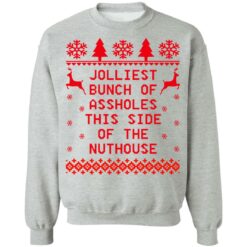 Jolliest bunch of assholes this side of the nuthouse Christmas sweater $19.95