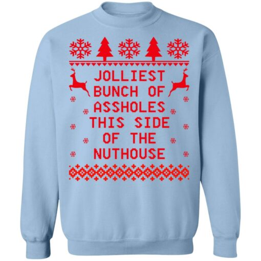 Jolliest bunch of assholes this side of the nuthouse Christmas sweater $19.95