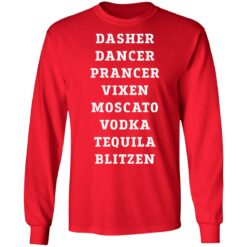 Dasher dancer prancer vixen moscato vodka tequila blitzen shirt $19.95