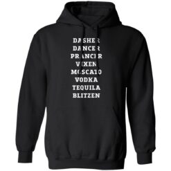 Dasher dancer prancer vixen moscato vodka tequila blitzen shirt $19.95