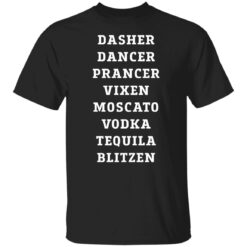 Dasher dancer prancer vixen moscato vodka tequila blitzen shirt $19.95 redirect11022021211149 6