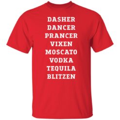 Dasher dancer prancer vixen moscato vodka tequila blitzen shirt $19.95 redirect11022021211149 7