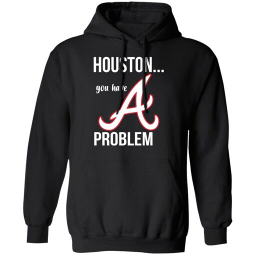 Houston you have a Problem shirt $19.95