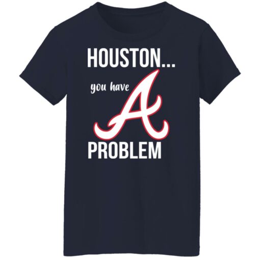 Houston you have a Problem shirt $19.95