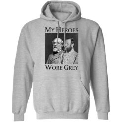 Robert E Lee and Stonewall Jackson my heroes wore grey shirt $19.95