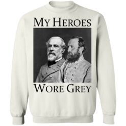 Robert E Lee and Stonewall Jackson my heroes wore grey shirt $19.95 redirect11042021011119