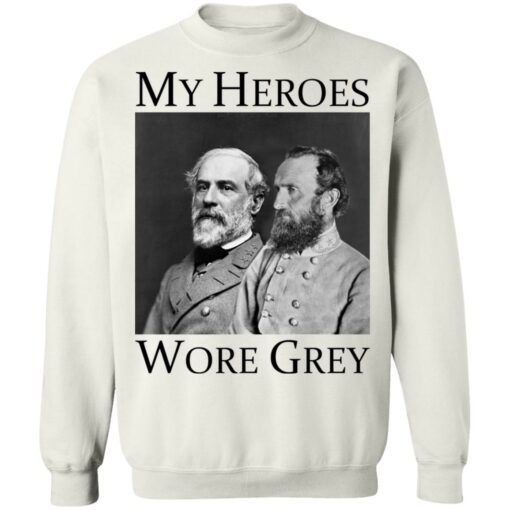 Robert E Lee and Stonewall Jackson my heroes wore grey shirt $19.95