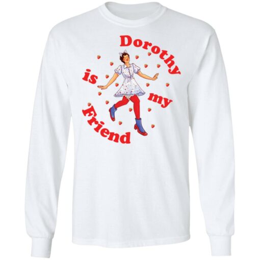 Dorothy is my friend shirt $19.95 redirect11042021011123 1