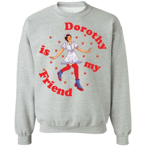Dorothy is my friend shirt $19.95 redirect11042021011123 4