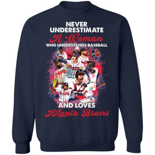 Never underestimate a woman who understands baseball and love Braves shirt $19.95