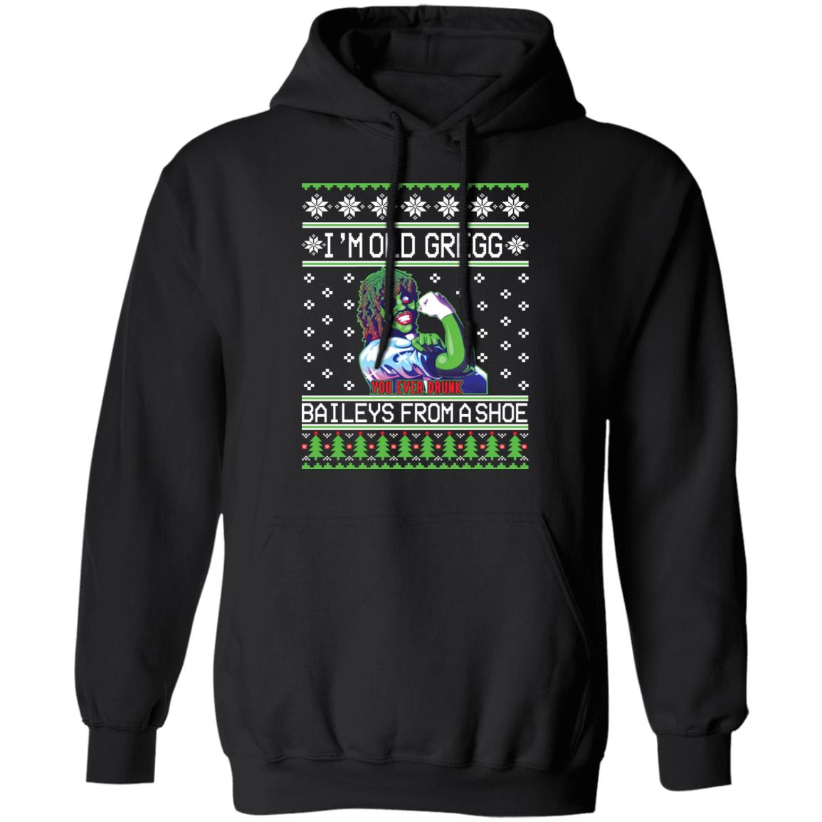 I'm old Gregg baileys you ever drunk from a shoe Christmas sweater I'm old Gregg baileys you ever drunk from a shoe Christmas sweater $19.95