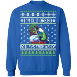 I'm old Gregg baileys you ever drunk from a shoe Christmas sweater $19.95 redirect11042021231141 2