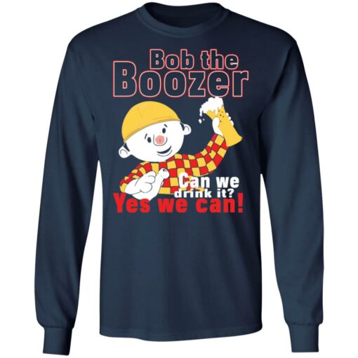 Bob the boozer can we drink it shirt $19.95