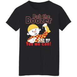 Bob the boozer can we drink it shirt $19.95