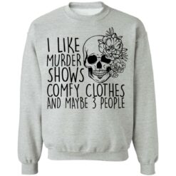 Skull i like murder shows comfy clothes and maybe 3 people shirt $19.95 redirect11052021031155 4
