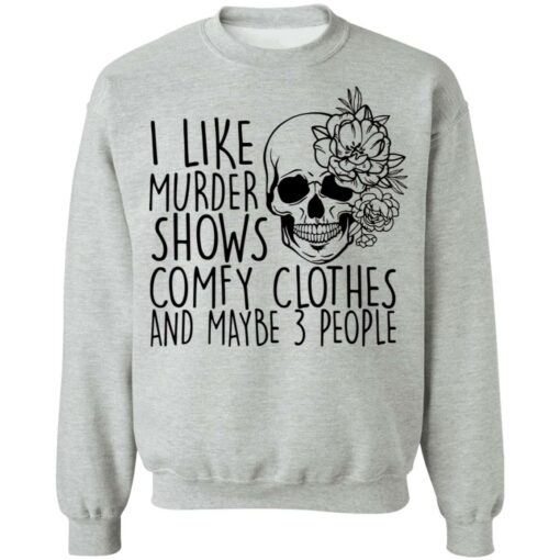 Skull i like murder shows comfy clothes and maybe 3 people shirt $19.95 redirect11052021031155 4