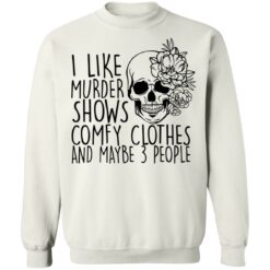Skull i like murder shows comfy clothes and maybe 3 people shirt $19.95 redirect11052021031155 5