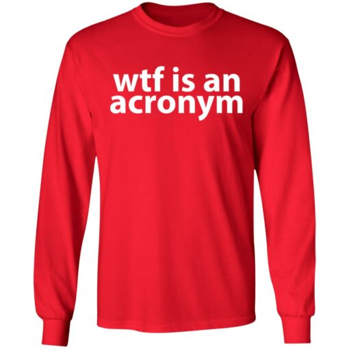 Wtf is an acronym shirt $19.95