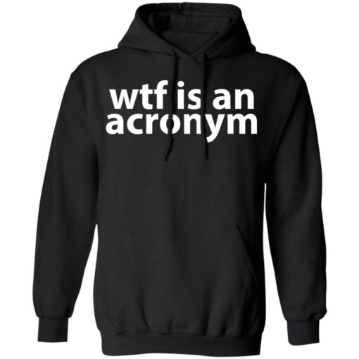 Wtf is an acronym shirt $19.95