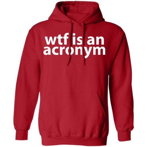 Wtf is an acronym shirt $19.95