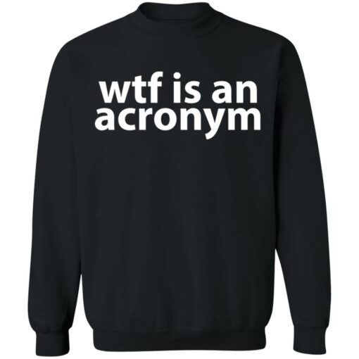 Wtf is an acronym shirt $19.95 redirect11052021041126 4