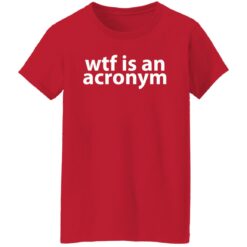 Wtf is an acronym shirt $19.95