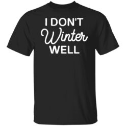 I don't winter well shirt $19.95 redirect11052021051125 6