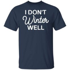I don't winter well shirt $19.95 redirect11052021051125 7