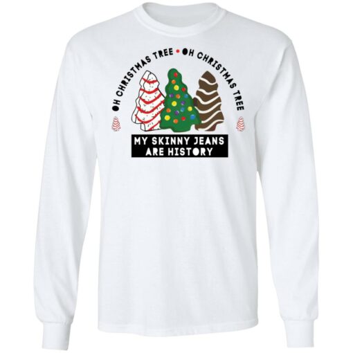 Oh Christmas Tree my skinny Jeans are history sweatshirt $19.95 redirect11062021231150 1