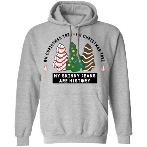 Oh Christmas Tree my skinny Jeans are history sweatshirt $19.95 redirect11062021231150 2