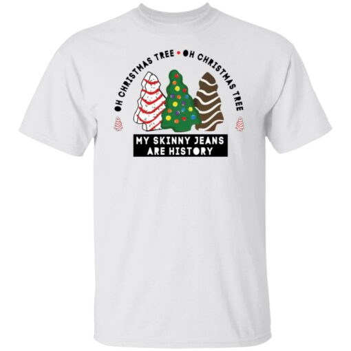 Oh Christmas Tree my skinny Jeans are history sweatshirt $19.95