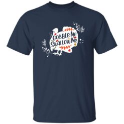 Turkey Gobble me swallow me shirt $19.95 redirect11072021011133 7