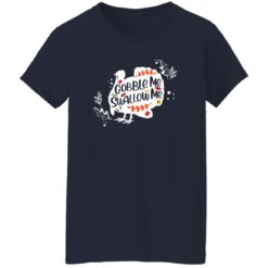 Turkey Gobble me swallow me shirt $19.95 redirect11072021011133 9