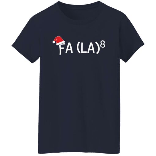 Fa La 8 Christmas shirt $19.95