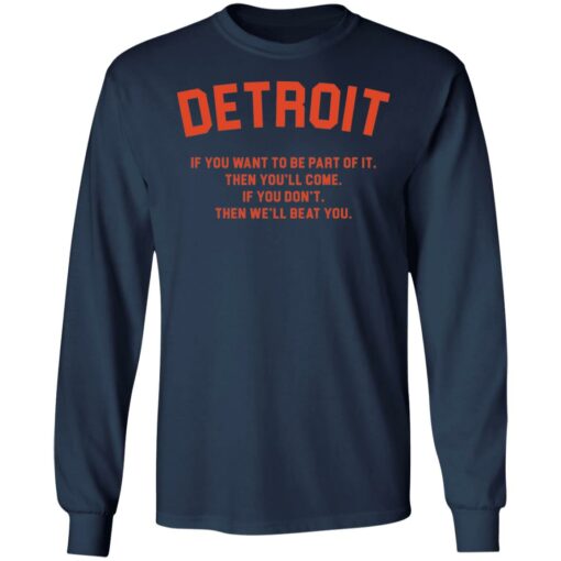 Detroit if you want to be part of it then you'll come shirt $19.95